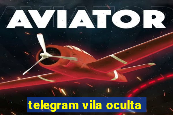 telegram vila oculta